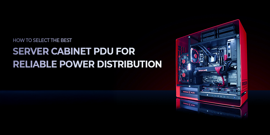 How to Select the Best Server Cabinet PDU for Reliable Power Distribution