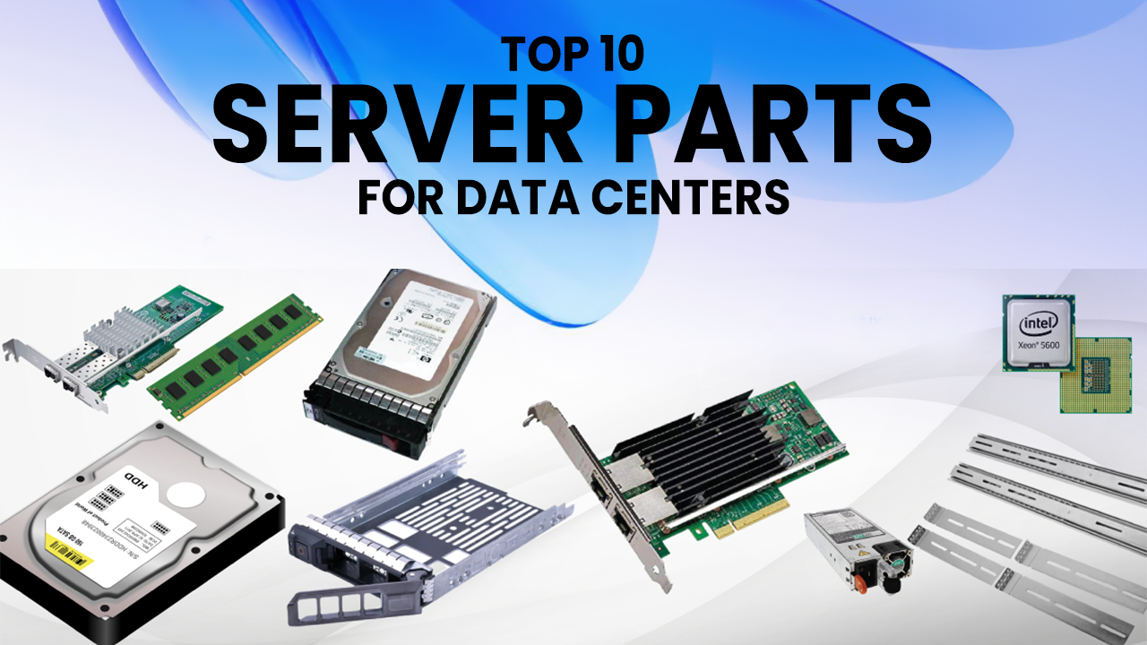 Top 10 Server Parts for Data Centers in 2025