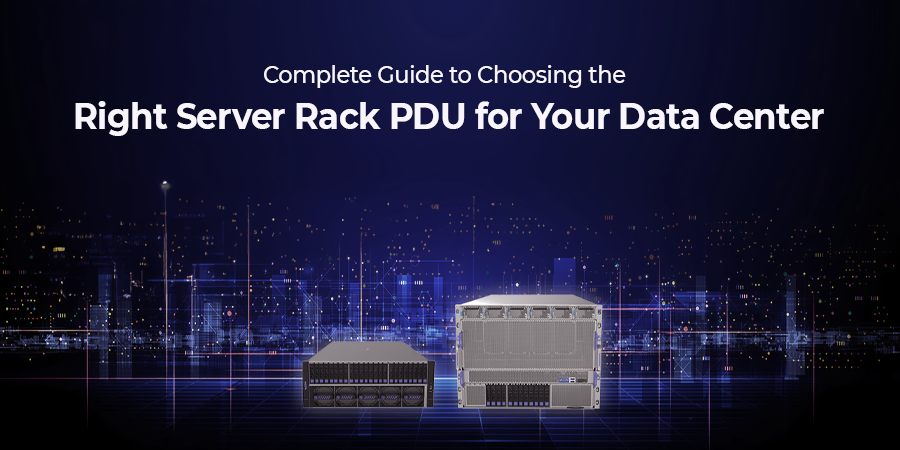 Complete Guide to Choosing the Right Server Rack PDU for Your Data Centre